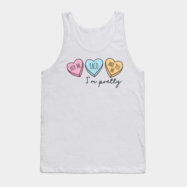 BUY ME TACO AND TELL ME I'M PRETTY Tank Top by Saraahdesign